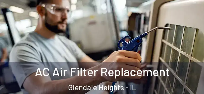  AC Air Filter Replacement Glendale Heights - IL
