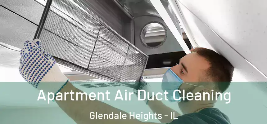  Apartment Air Duct Cleaning Glendale Heights - IL