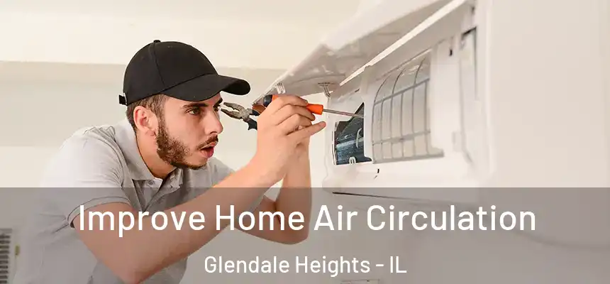  Improve Home Air Circulation Glendale Heights - IL