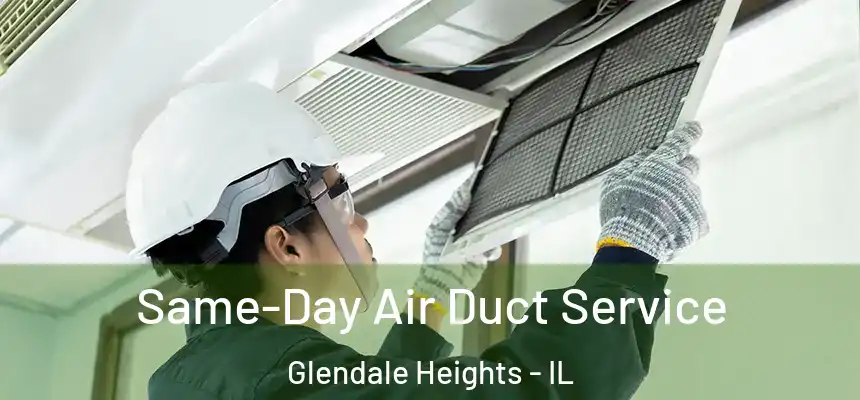  Same-Day Air Duct Service Glendale Heights - IL