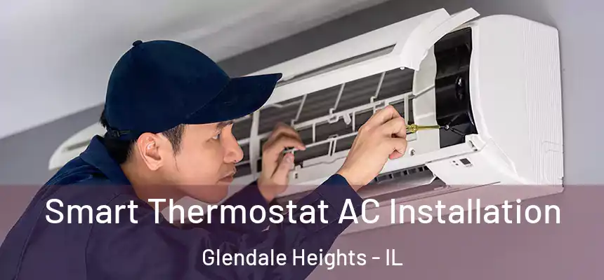  Smart Thermostat AC Installation Glendale Heights - IL